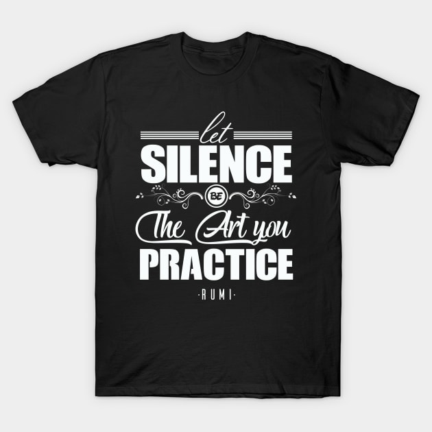 let silence be the art you practise T-Shirt by Moe99